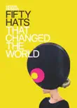 Fifty Hats that Changed the World sinopsis y comentarios