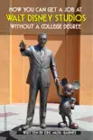 How You Can Get a Job at Walt Disney Studios Without a College Degree synopsis, comments