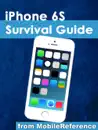 iPhone 6S Survival Guide: Step-by-Step User Guide for the iPhone 6S, iPhone 6S Plus, and iOS 9: From Getting Started to Advanced Tips and Tricks