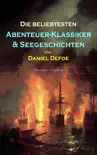 Die beliebtesten Abenteuer-Klassiker & Seegeschichten von Daniel Defoe (Illustrierte Ausgaben) sinopsis y comentarios