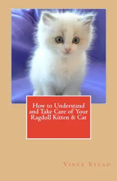 how to understand and take care of your ragdoll kitten book cover image