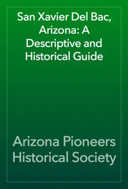san xavier del bac, arizona: a descriptive and historical guide book cover image