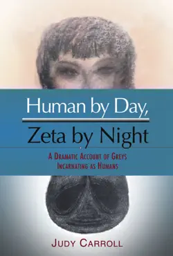 human by day, zeta by night: a dramatic account of greys incarnating as humans book cover image