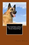 New Guide Book on How to Train and Understand Your German Shepherd Dog synopsis, comments