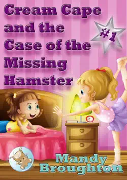 cream cape and the case of the missing hamster: #1 book cover image