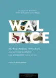 Alfred Russel Wallace, plus darwiniste que Darwin mais politiquement moins correct synopsis, comments