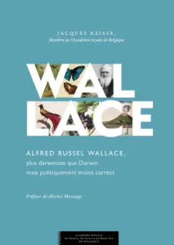 alfred russel wallace, plus darwiniste que darwin mais politiquement moins correct book cover image