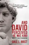 And David Perceived He Was King synopsis, comments