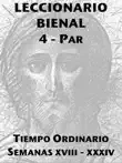 Leccionario Bienal IV (Año Par): XVIII-XXXIV Semanas del Tiempo Ordinario sinopsis y comentarios