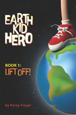 earth kid hero, book 1: lift off book cover image
