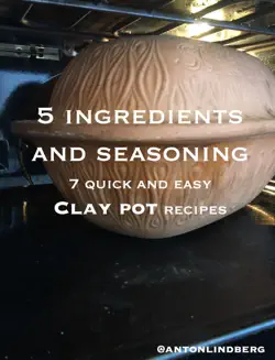 clay pot - 7 quick and easy recipes book cover image