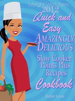 weight watchers 2012 quick and easy amazingly delicious slow cooker recipes cookbook book cover image