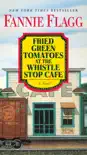 Fried Green Tomatoes at the Whistle Stop Cafe synopsis, comments