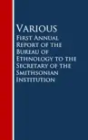 First Annual Report of the Bureau of Ethnology to the Secretary of the Smithsonian Institution synopsis, comments