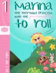 Marina the mermaid princess, with the Princessability to Roll synopsis, comments