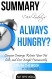 David Ludwig’s Always Hungry? Conquer Cravings, Retrain Your Fat Cells, and Lose Weight Permanently Summary book summary, reviews and downlod