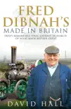 Fred Dibnah - Made in Britain sinopsis y comentarios