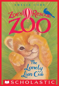the lonely lion cub (zoe's rescue zoo #1) book cover image