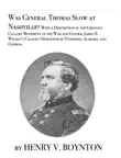 Was General Thomas Slow at Nashville? With a Description of the Greatest Cavalry Movement of the War and General James H. Wilson's Cavalry Operations in Tennessee, Alabama, and Georgia sinopsis y comentarios