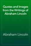 Quotes and Images from the Writings of Abraham Lincoln synopsis, comments