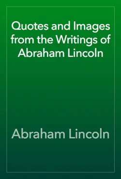 quotes and images from the writings of abraham lincoln imagen de la portada del libro