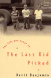 The Life And Times Of The Last Kid Picked sinopsis y comentarios