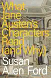 What Jane Austen's Characters Read (and Why) sinopsis y comentarios