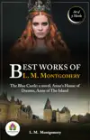 Best Works of L. M. Montgomery: [The Blue Castle: a novel by L. M. Montgomery/ Anne's House of Dreams by L. M. Montgomery/ Anne of the Island by L. M. Montgomery] sinopsis y comentarios