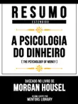 Resumo Estendido - A Psicologia Do Dinheiro (The Psychology Of Money) - Baseado No Livro De Morgan Housel sinopsis y comentarios