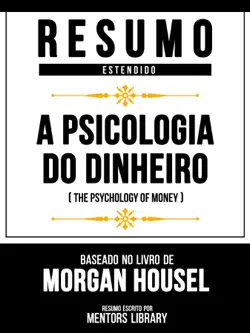 resumo estendido - a psicologia do dinheiro (the psychology of money) - baseado no livro de morgan housel imagen de la portada del libro