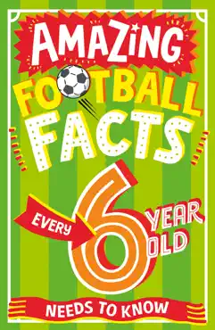 amazing football facts every 6 year old needs to know imagen de la portada del libro