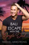 Bali Escape with the Single Dad sinopsis y comentarios