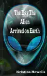 The Day The Alien Arrived On Earth synopsis, comments