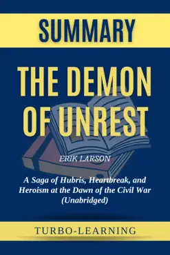 the demon of unrest: a saga of hubris, heartbreak, and heroism at the dawn of the civil war (unabridged) by erik larson summary imagen de la portada del libro