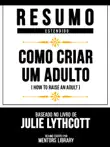 Resumo Estendido - Como Criar Um Adulto (How To Raise An Adult) - Baseado No Livro De Julie Lythcott sinopsis y comentarios