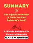 SUMMARY Of The Algebra Of Wealth (A Guide To Scott Galloway's Book) sinopsis y comentarios