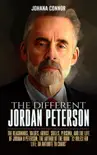 The Different Jordan Peterson: The Reasonings, Values, Advice, Skills, Persona, and the Life of Jordan B Peterson, the Author of the Book '12 Rules for Life: An Antidote to Chaos' sinopsis y comentarios