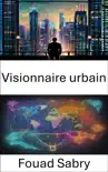 Visionnaire urbain synopsis, comments