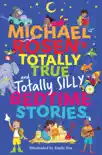 Michael Rosen's Totally True (and totally silly) Bedtime Stories sinopsis y comentarios