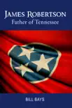 James Robertson Father of Tennessee synopsis, comments