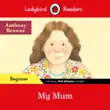 Ladybird Readers Beginner Level - Anthony Browne - My Mum (ELT Graded Reader) sinopsis y comentarios