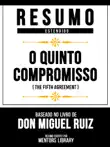 Resumo Estendido - O Quinto Compromisso (The Fifth Agreement) - Baseado No Livro De Don Miguel Ruiz sinopsis y comentarios