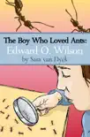 The Boy Who Loved Ants: Edward O.Wilson sinopsis y comentarios