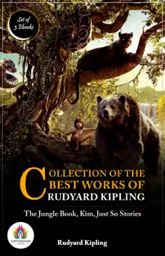 collection of the best works of rudyard kipling: [the jungle book by rudyard kipling/ kim by rudyard kipling/ just so stories by rudyard kipling] imagen de la portada del libro