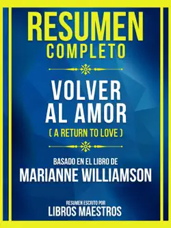 resumen completo - volver al amor (a return to love) - basado en el libro de marianne williamson imagen de la portada del libro
