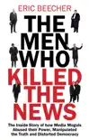 The Men Who Killed the News synopsis, comments