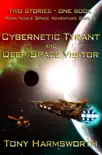 Cybernetic Tyrant and Deep Space Visitor synopsis, comments