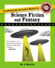 Politically Incorrect Guide to Science Fiction and Fantasy sinopsis y comentarios