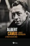 Albert Camus. La nostalgia de Dios sinopsis y comentarios