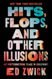 Hits, Flops, and Other Illusions synopsis, comments
